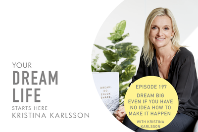 #197 - DREAM BIG, EVEN IF YOU HAVE NO IDEA HOW TO MAKE IT HAPPEN, with Kristina