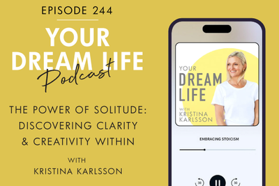 #244 - THE POWER OF SOLITUDE: DISCOVERING CLARITY & CREATIVITY WITHIN