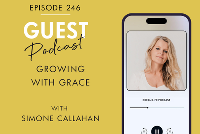 #246 – GROWING WITH GRACE, with Simone Callahan