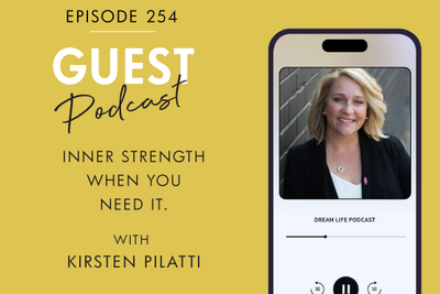 #254 - INNER STRENGTH WHEN YOU NEED IT, with Kirsten Pilatti