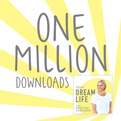 1 MILLION PODCAST DOWNLOADS FOR YOUR DREAM LIFE!
