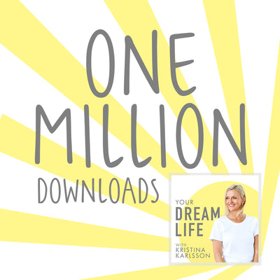 1 MILLION PODCAST DOWNLOADS FOR YOUR DREAM LIFE!
