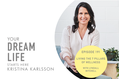 #191 - LIVING THE 7 PILLARS OF WELLNESS, with Lyndall Mitchell and Kristina