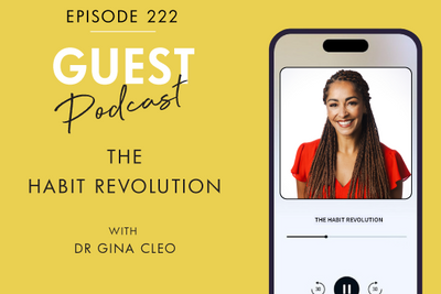 #222 - THE HABIT REVOLUTION, with Dr Gina Cleo
