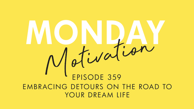 #359 - Monday Motivation: “Sometimes the most scenic roads in life are the detours you didn’t mean to take.”