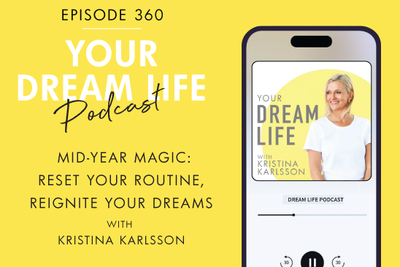 #360 - MID-YEAR MAGIC: RESET YOUR ROUTINE, REIGNITE YOUR DREAMS
