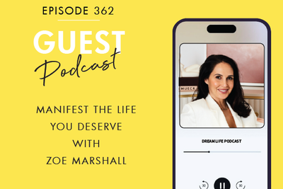 #362 - MANIFEST THE LIFE YOU DESERVE with Zoe Marshall