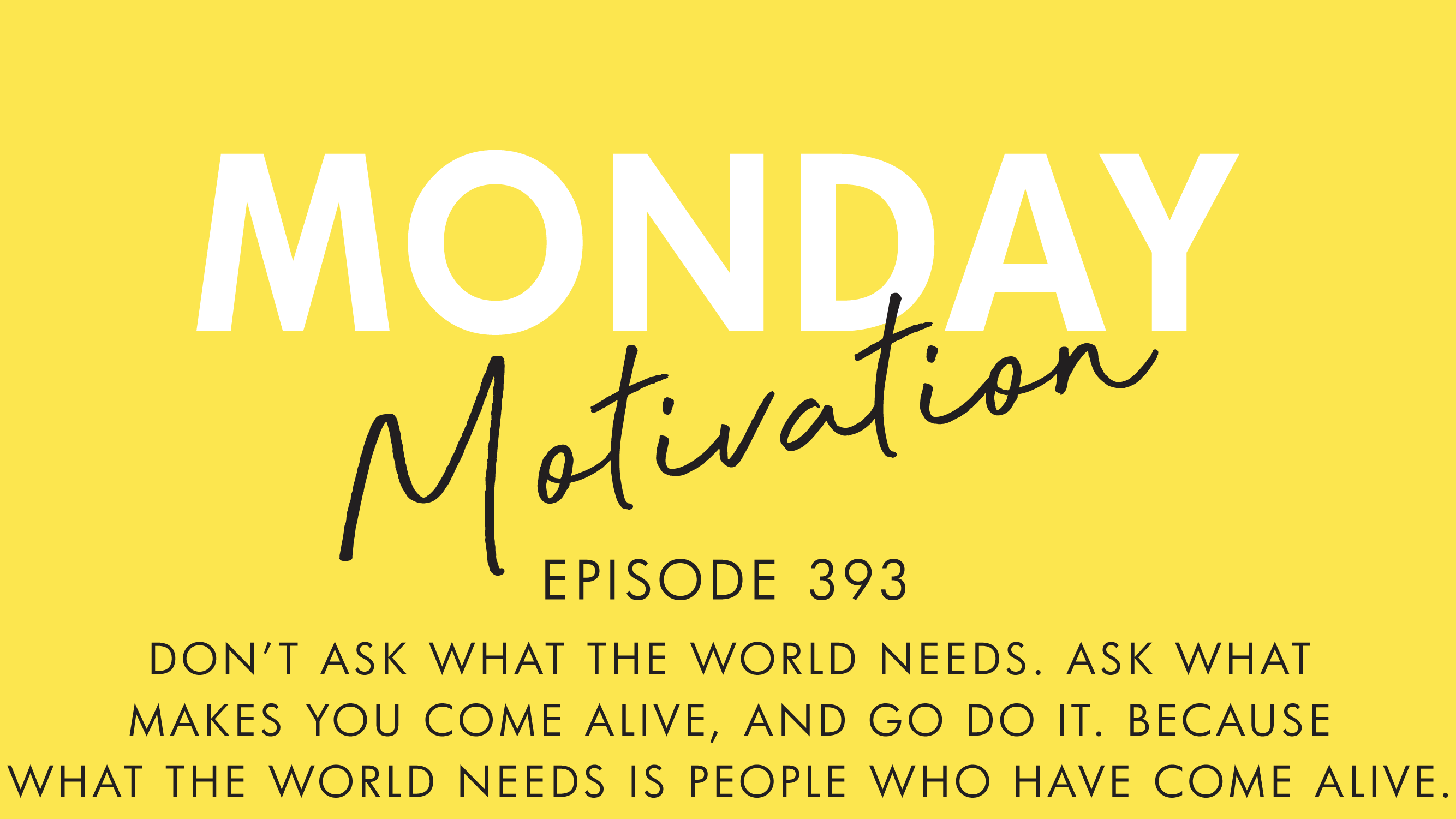 Monday Motivation: Find Your Purpose & Come Alive - Dream Life