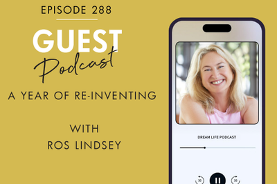 #288 - A YEAR OF RE-INVENTING, with Ros Lindsey