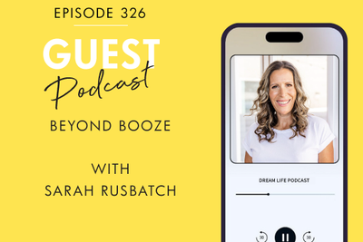 #326 - BEYOND BOOZE with Sarah Rusbatch