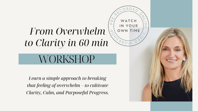Transforming Overwhelm into Opportunity: A Valuable 60 Minute Online Video Workshop