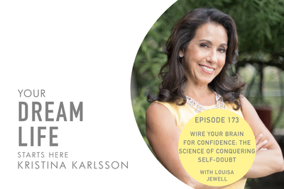 #173 – WIRE YOUR BRAIN FOR CONFIDENCE: THE SCIENCE OF CONQUERING SELF-DOUBT, with Louisa Jewell