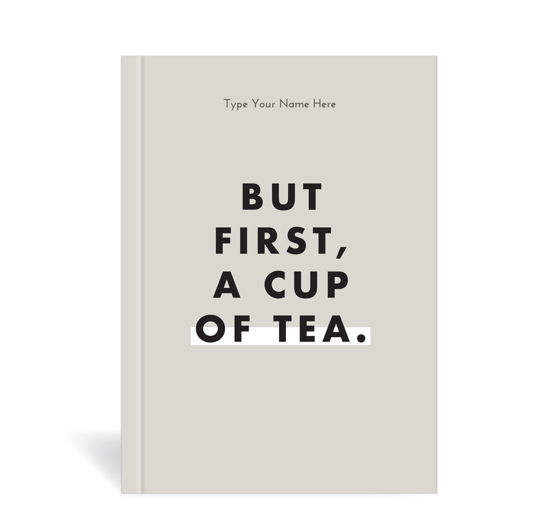 A5 Journal  - But First Tea