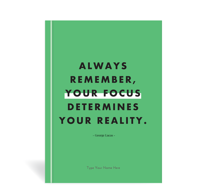 A5 Journal -Always Remember, Your Focus...
