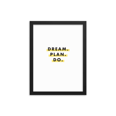 DREAM. PLAN. DO. Framed