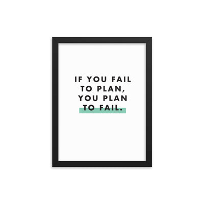 IF YOU FAIL TO PLAN Framed