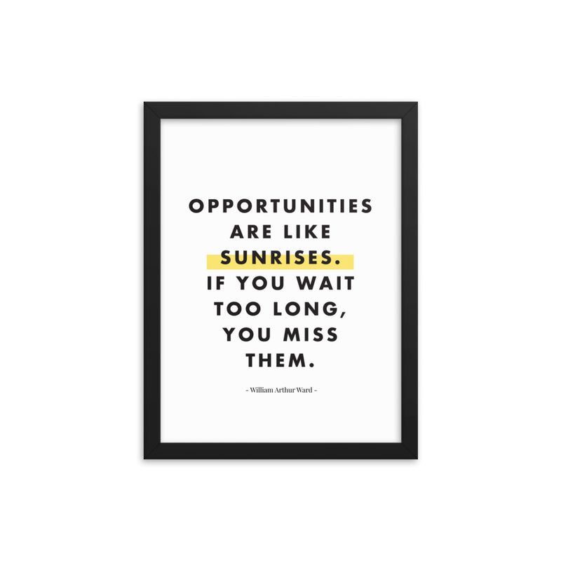 OPPORTUNITIES ARE LIKE Framed