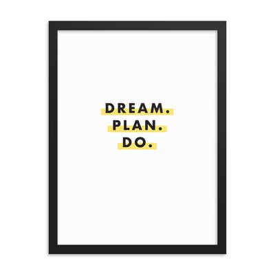 DREAM. PLAN. DO. Framed