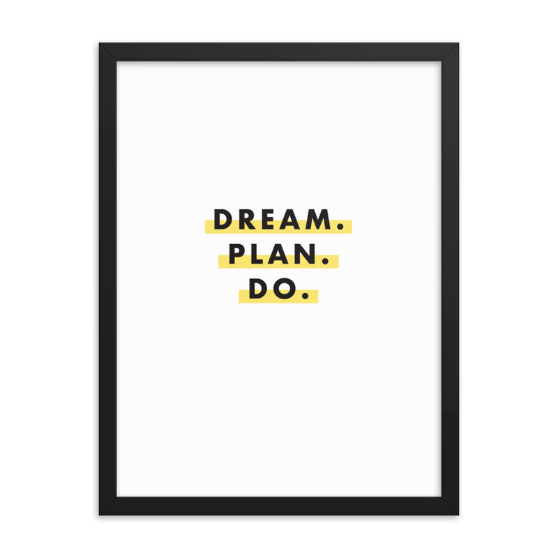 DREAM. PLAN. DO. Framed