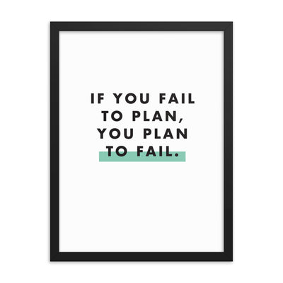IF YOU FAIL TO PLAN Framed