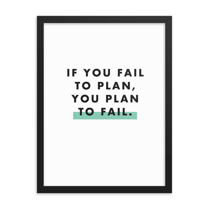 IF YOU FAIL TO PLAN Framed