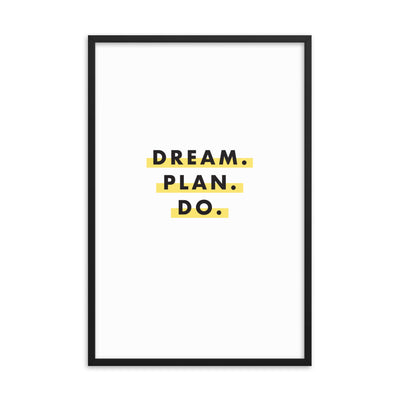 DREAM. PLAN. DO. Framed