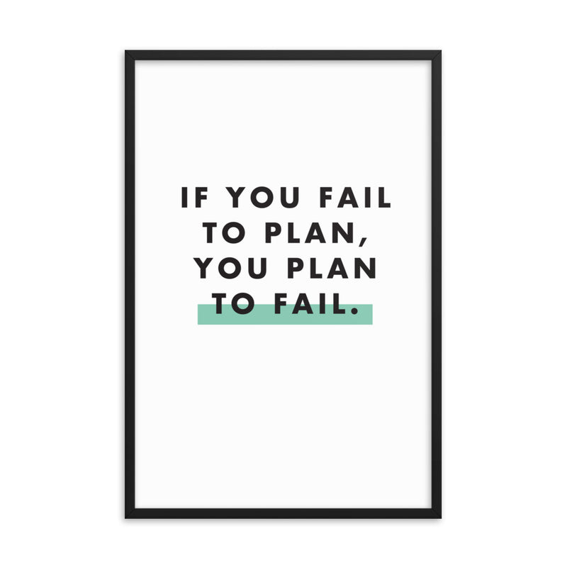 IF YOU FAIL TO PLAN Framed