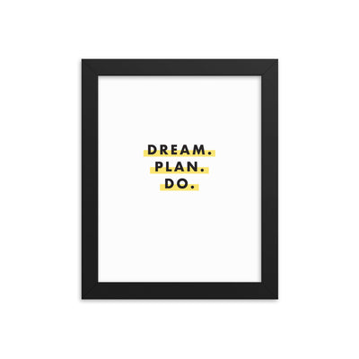 DREAM. PLAN. DO. Framed