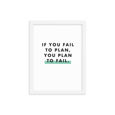 IF YOU FAIL TO PLAN Framed