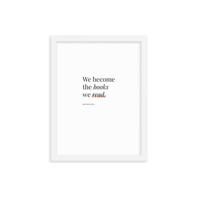 WE BECOME THE BOOKS Framed