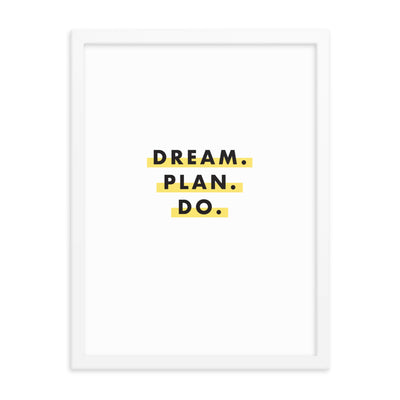 DREAM. PLAN. DO. Framed