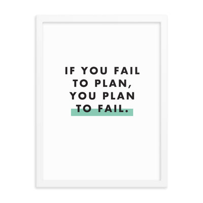 IF YOU FAIL TO PLAN Framed