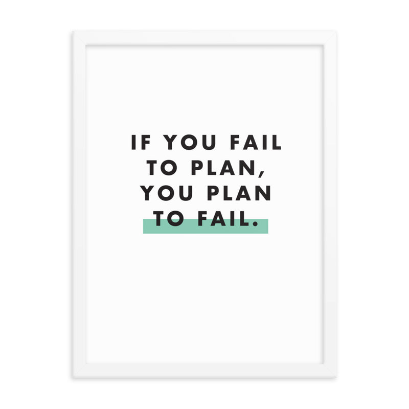 IF YOU FAIL TO PLAN Framed