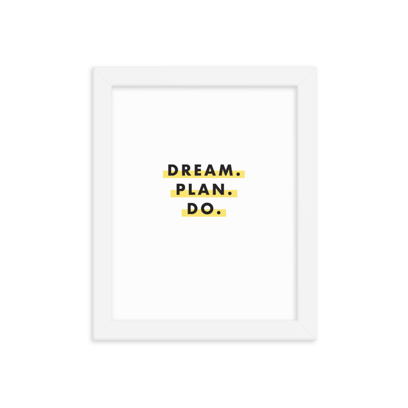 DREAM. PLAN. DO. Framed