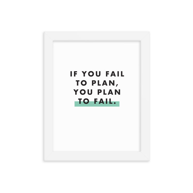 IF YOU FAIL TO PLAN Framed