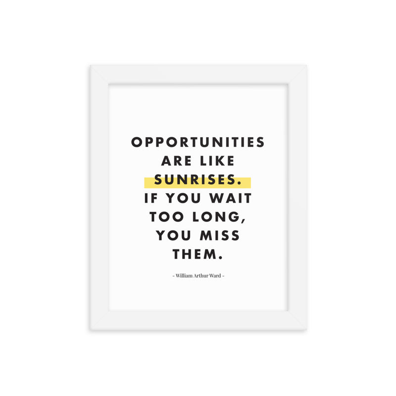 OPPORTUNITIES ARE LIKE Framed