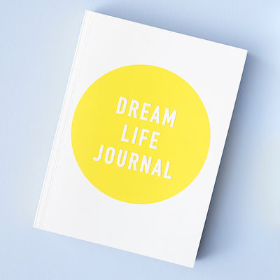 DREAM LIFE JOURNAL (the essential workbook to go with Your Dream Life Starts Here book)