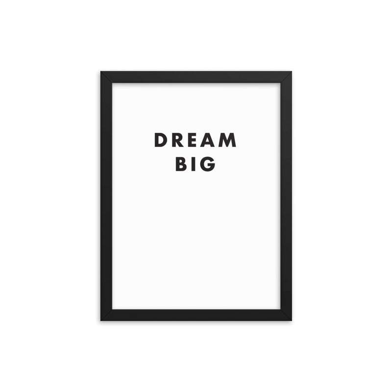 DREAM BIG Framed