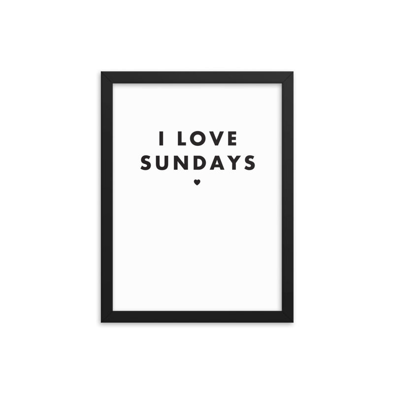 I LOVE SUNDAYS Framed