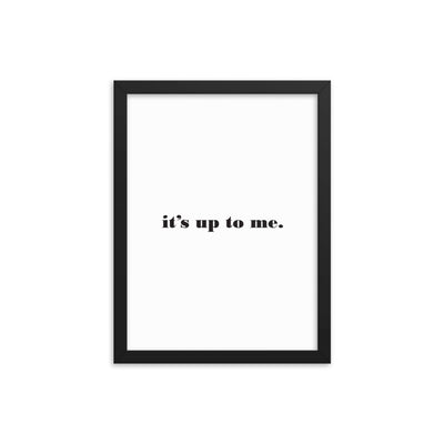 UP TO ME Framed