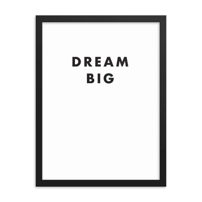 DREAM BIG Framed