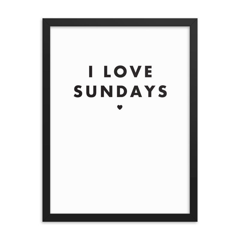 I LOVE SUNDAYS Framed