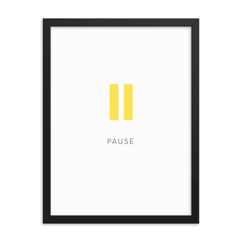 PAUSE Framed