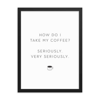 SERIOUS COFFEE Framed