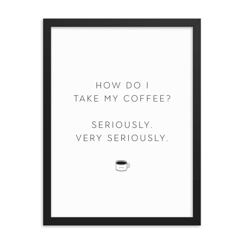 SERIOUS COFFEE Framed