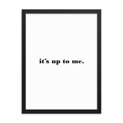 UP TO ME Framed