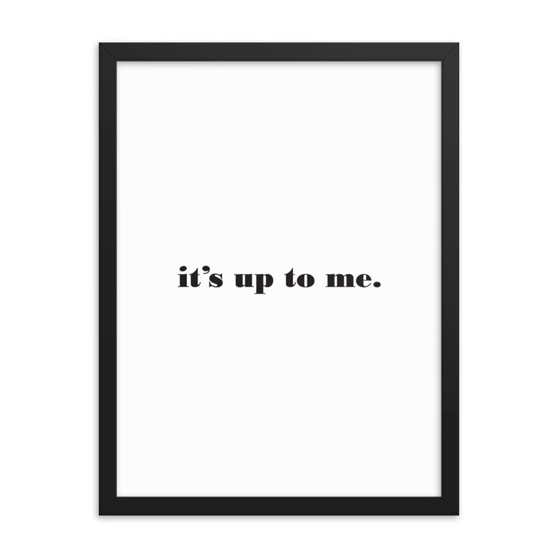 UP TO ME Framed