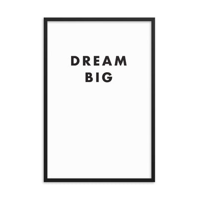 DREAM BIG Framed