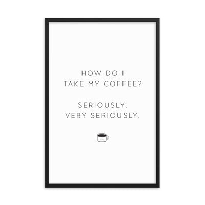 SERIOUS COFFEE Framed