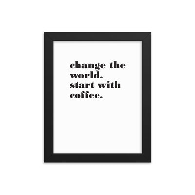 CHANGE THE WORLD Framed